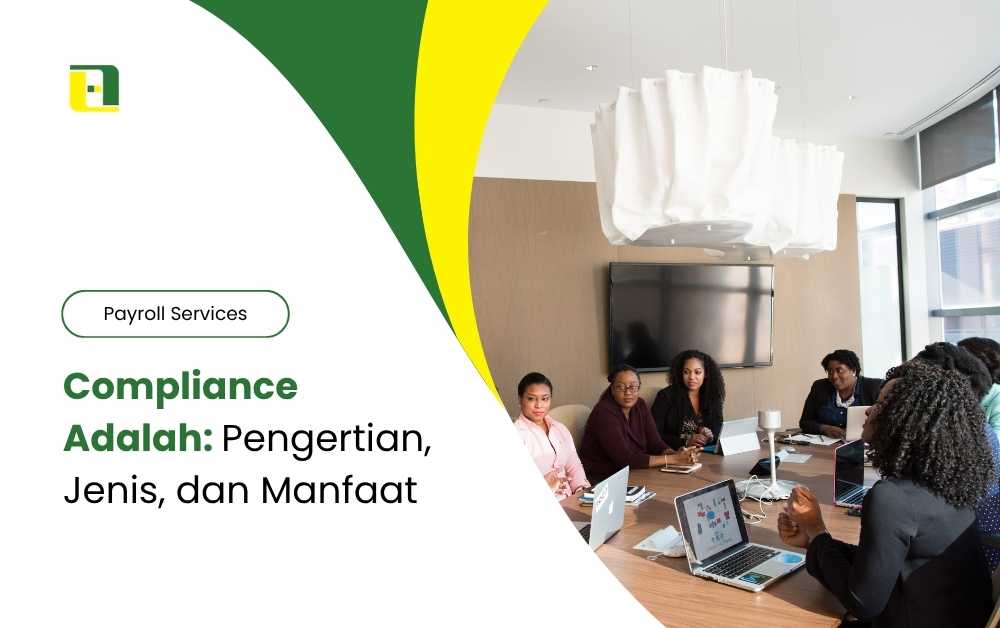 Compliance Adalah Pengertian, Jenis, dan Manfaat