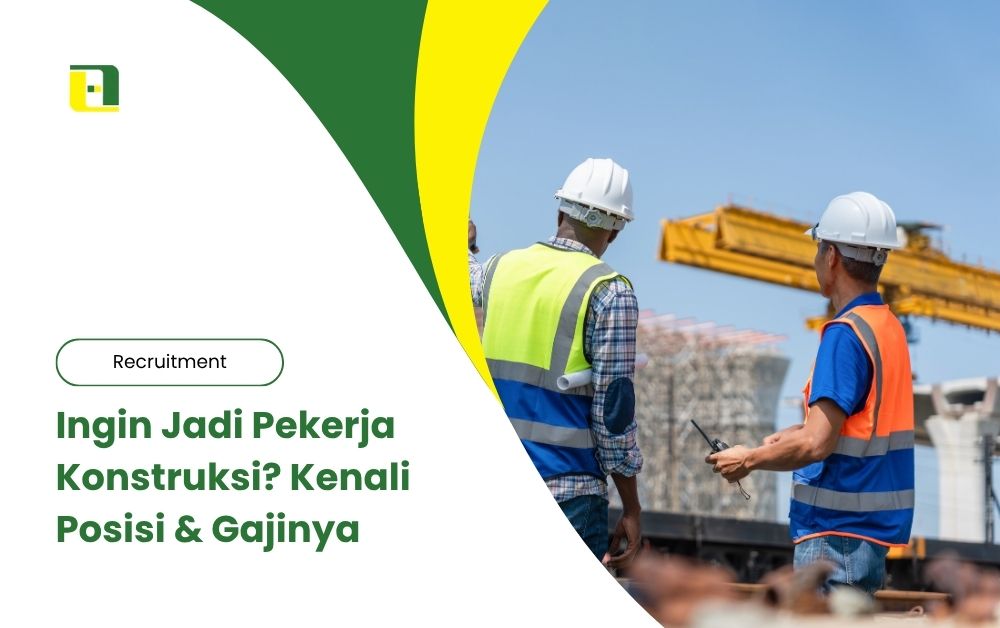 Ingin-Jadi-Pekerja-Konstruksi_-Kenali-Posisi-Gajinya-Abhitech